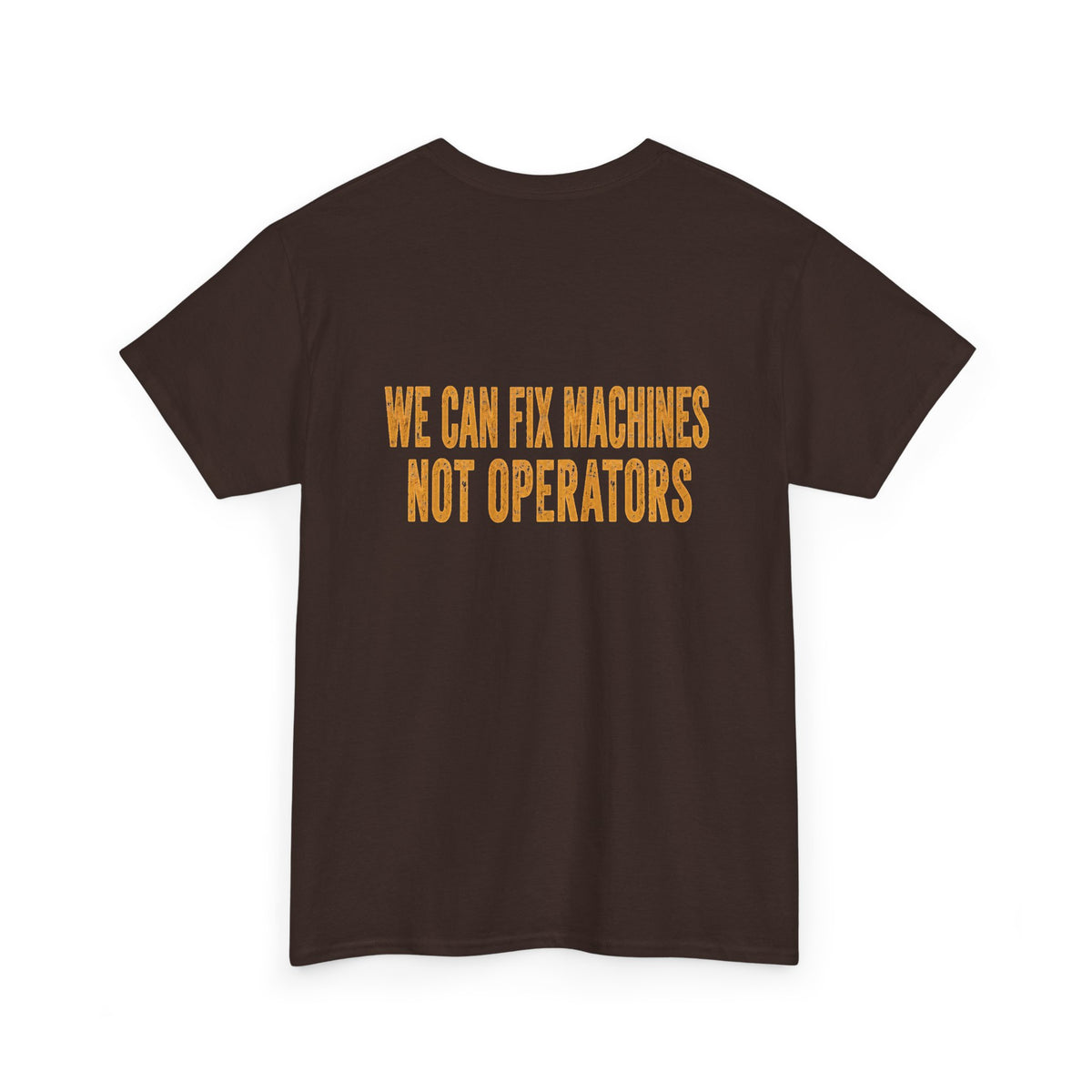 Mechanics T-Shirt — 'Mechanics: We Can Fix Machines Not Operators' Work Tee