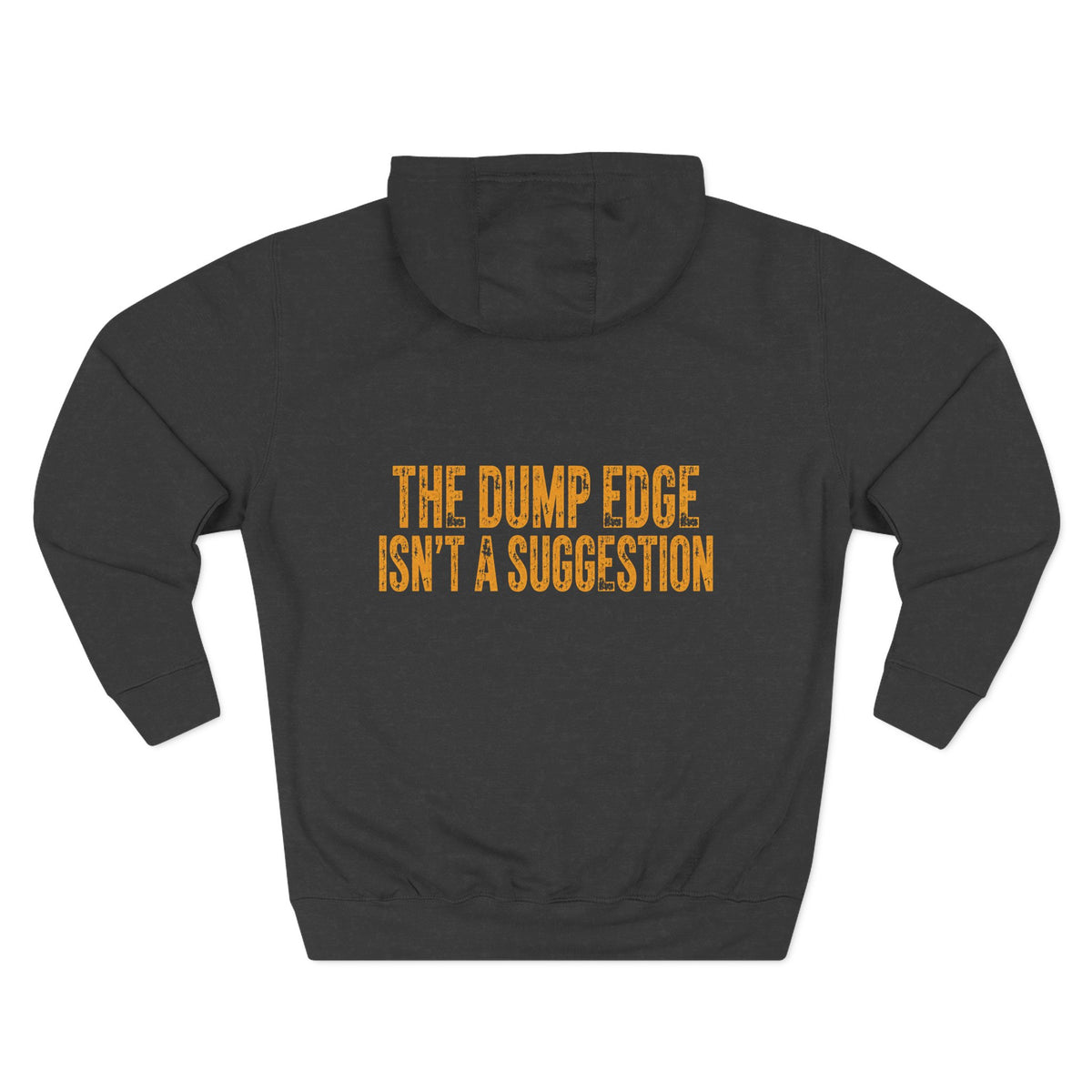 Loader Operator Hoodie — “Every Loader Operator Ever” / Back: “The Dump Edge Isn’t a Suggestion”