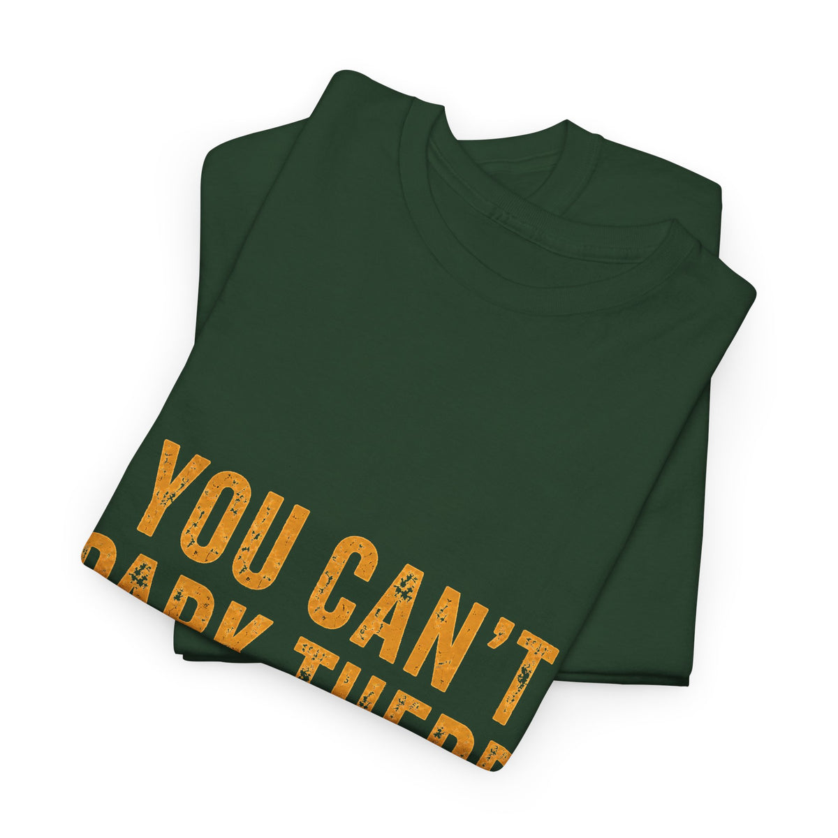 You Can't Park There T-Shirt
