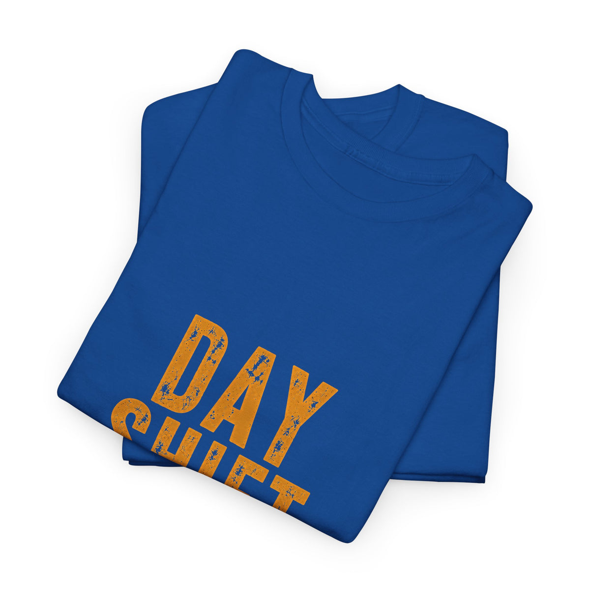 Day Shift T‑Shirt — 'Day Shift' Front, 'The Reason Why We Can't Have Nice Things' Back