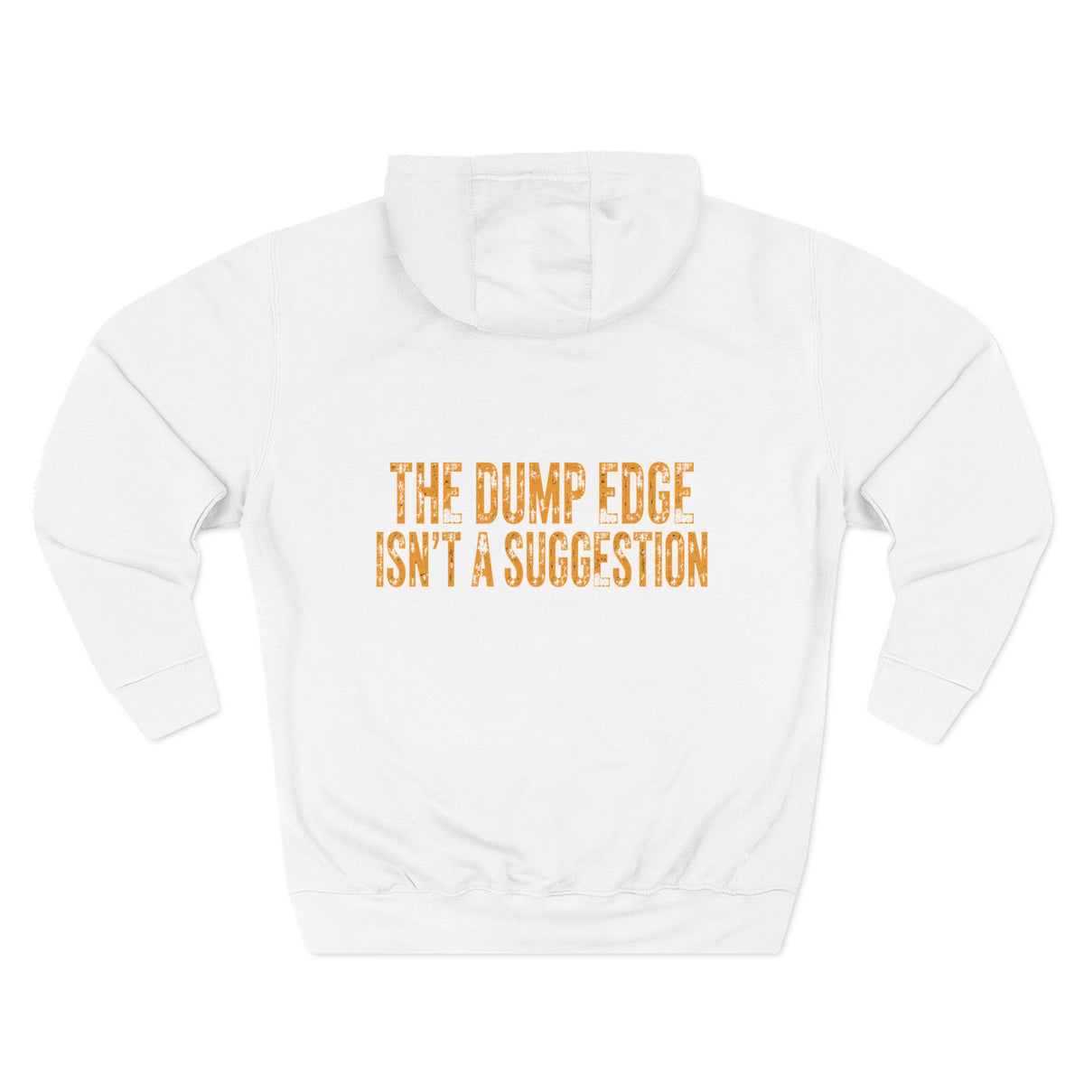 Loader Operator Hoodie — “Every Loader Operator Ever” / Back: “The Dump Edge Isn’t a Suggestion”