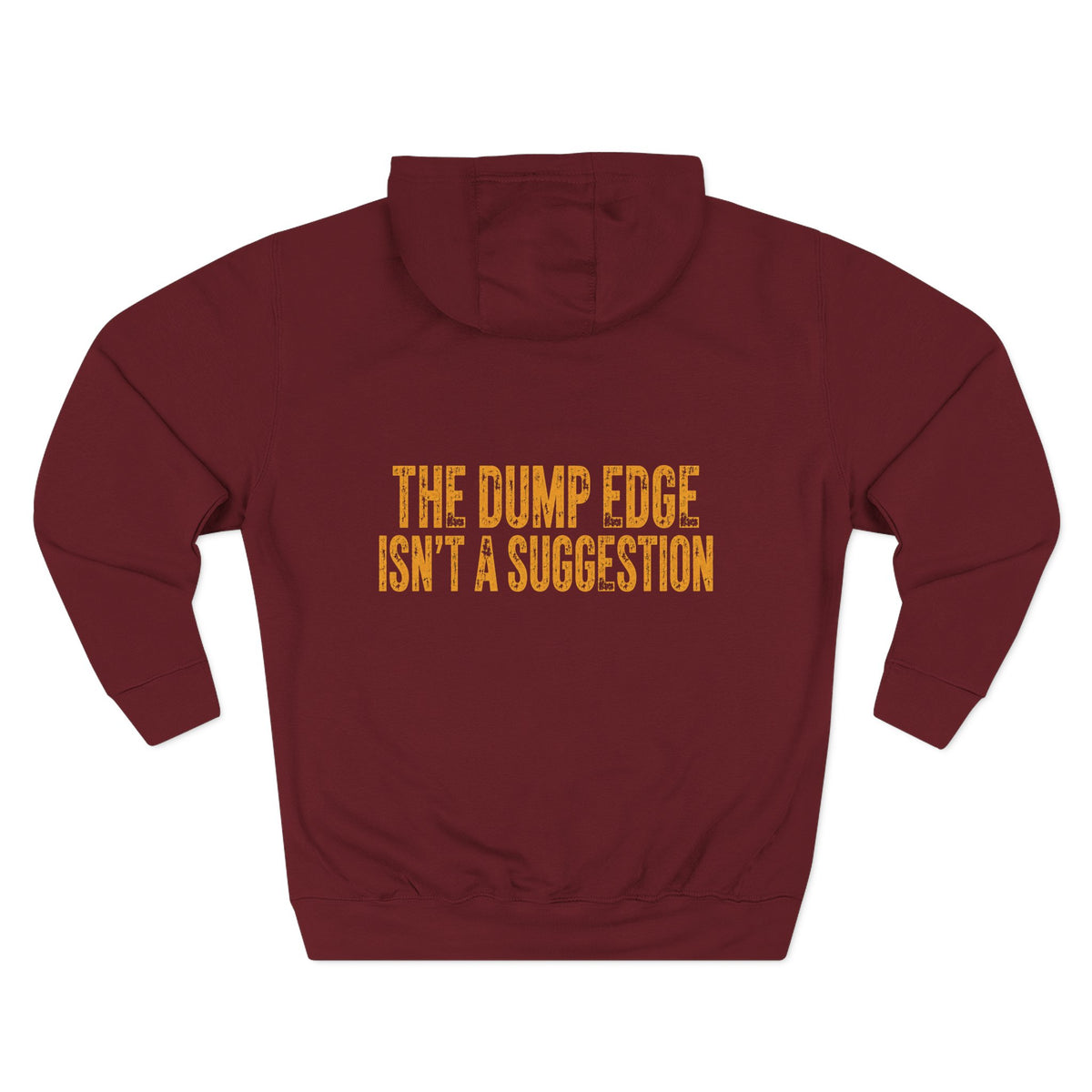 Loader Operator Hoodie — “Every Loader Operator Ever” / Back: “The Dump Edge Isn’t a Suggestion”