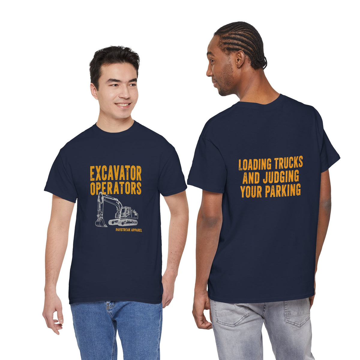 Excavator Operators T-Shirt — "Loading Trucks and Judging Your Parking"