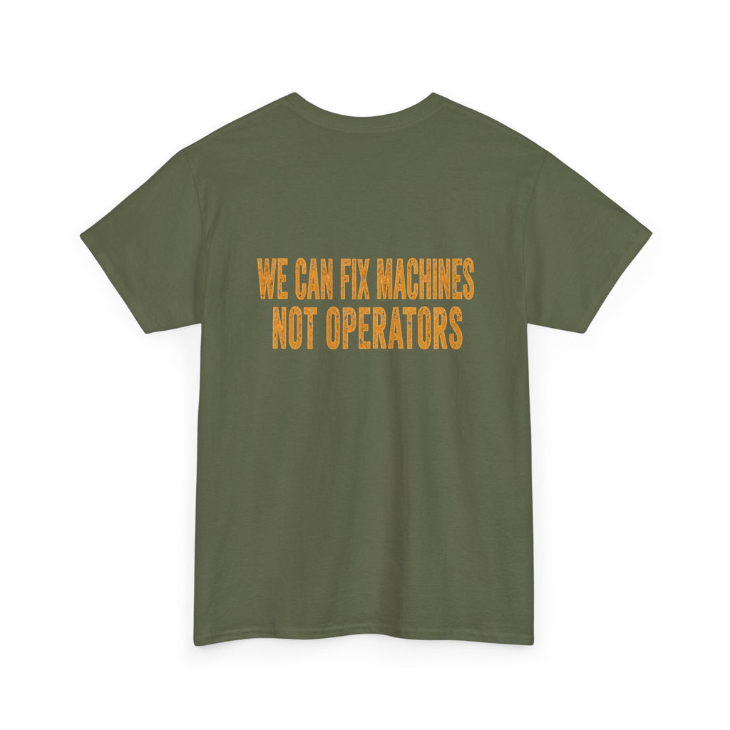 Mechanics T-Shirt — 'Mechanics: We Can Fix Machines Not Operators' Work Tee