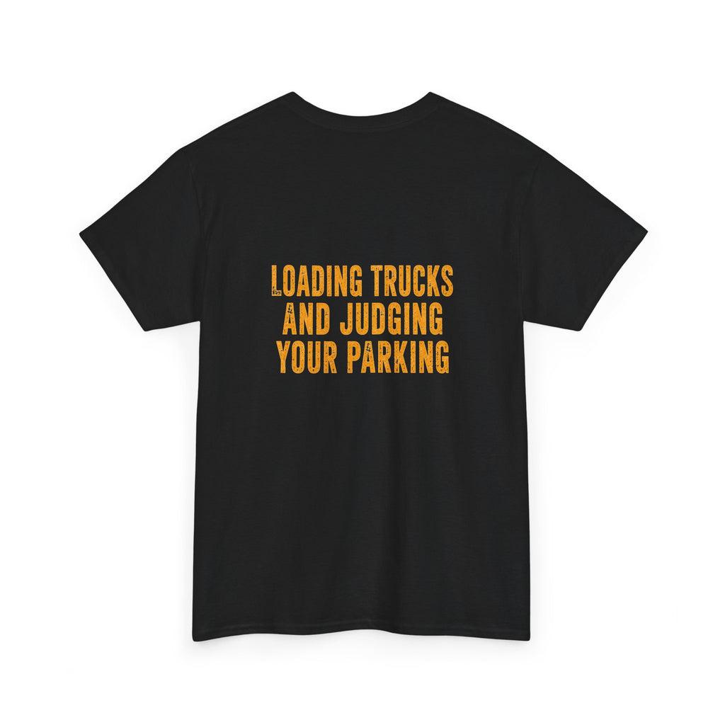 Excavator Operators T-Shirt — "Loading Trucks and Judging Your Parking"
