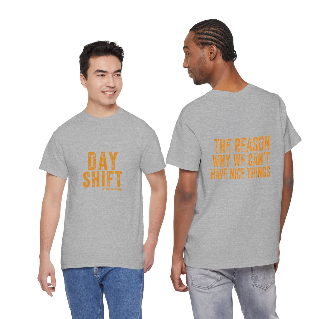 Day Shift T‑Shirt — 'Day Shift' Front, 'The Reason Why We Can't Have Nice Things' Back