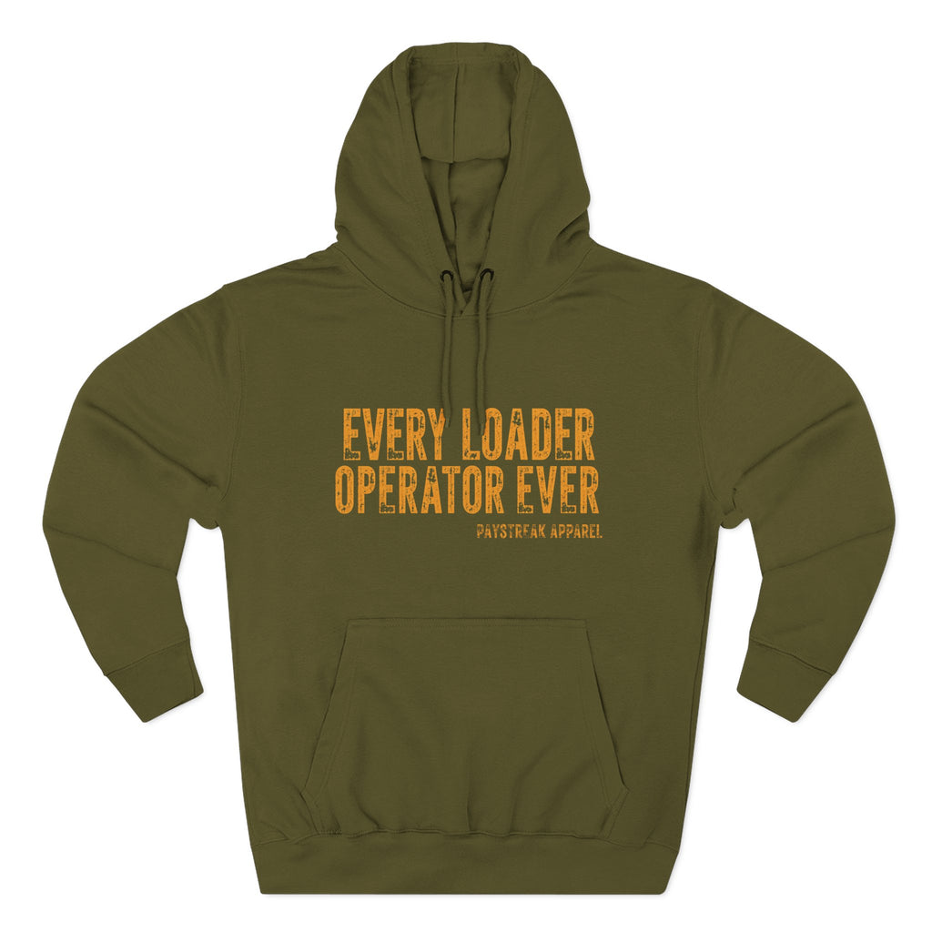 Loader Operator Hoodie - "Every Loader Operator Ever" with "Move 6 Inches to Your Left" Graphic