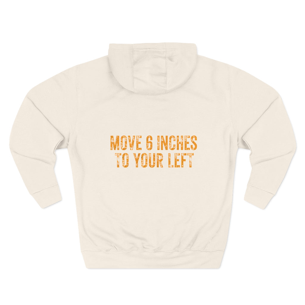 Loader Operator Hoodie - "Every Loader Operator Ever" with "Move 6 Inches to Your Left" Graphic