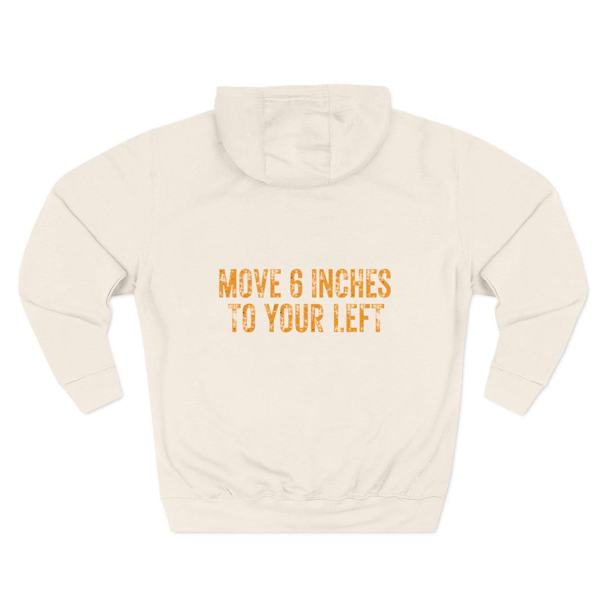 Loader Operator Hoodie - "Every Loader Operator Ever" with "Move 6 Inches to Your Left" Graphic