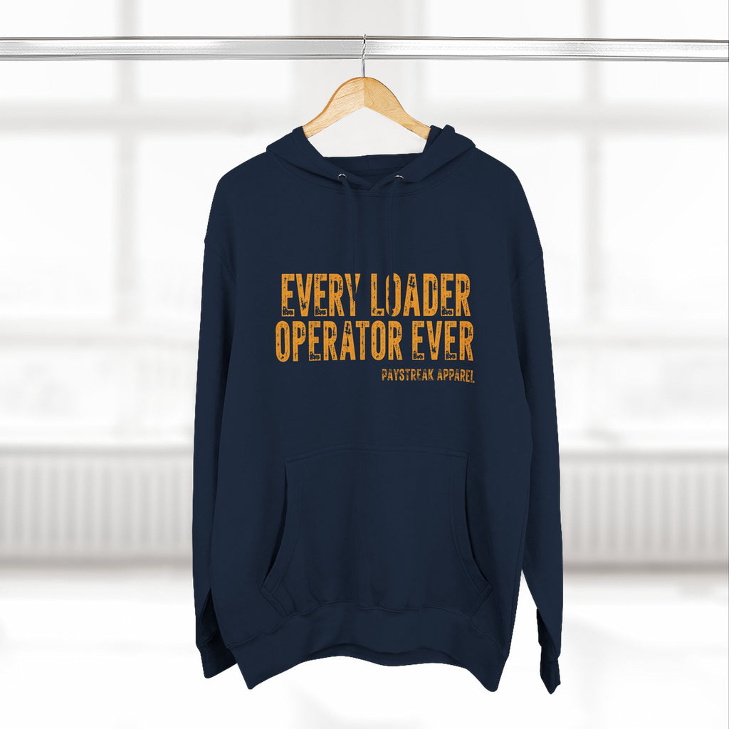 Loader Operator Hoodie — “Every Loader Operator Ever” / Back: “The Dump Edge Isn’t a Suggestion”