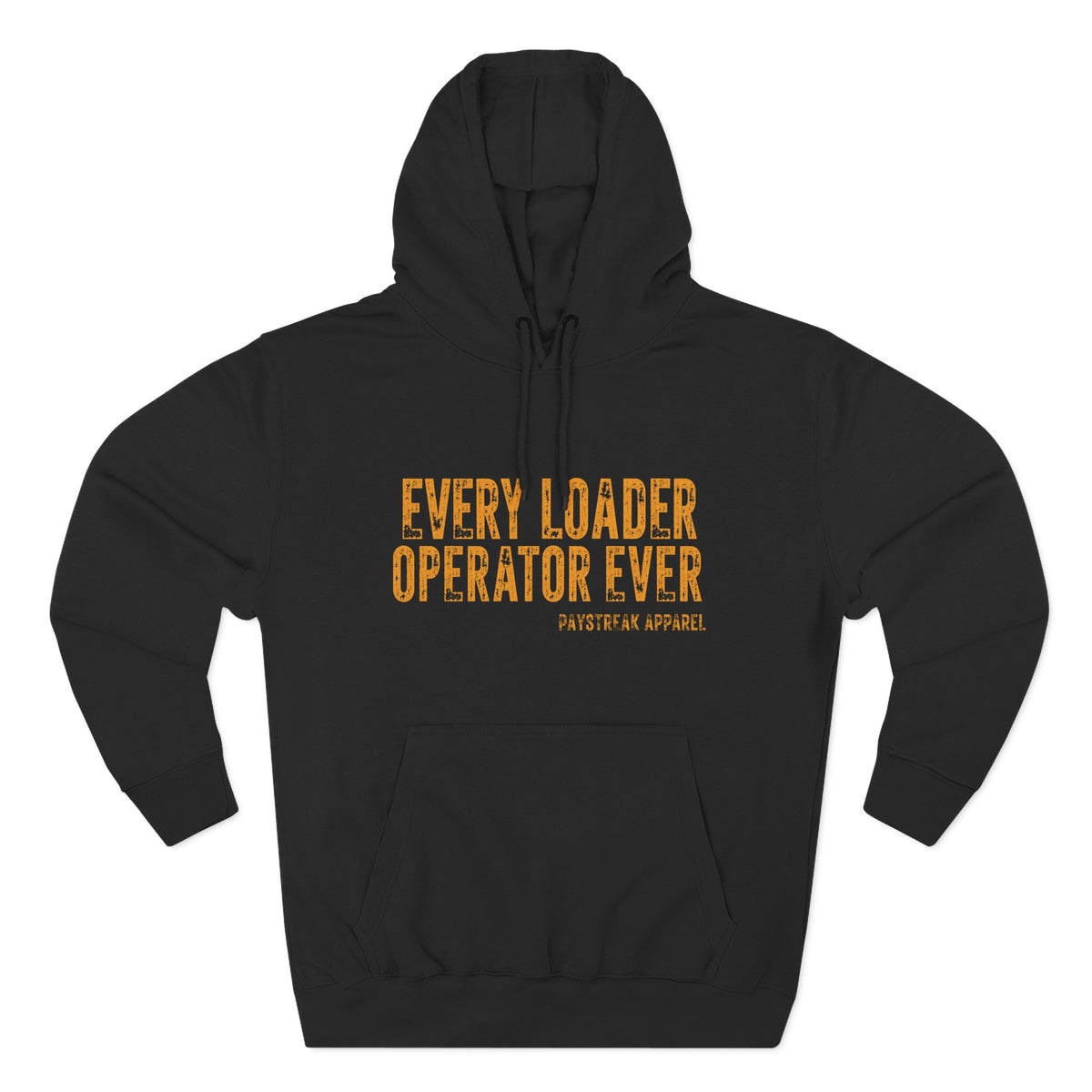 Loader Operator Hoodie - "Every Loader Operator Ever" with "Move 6 Inches to Your Left" Graphic