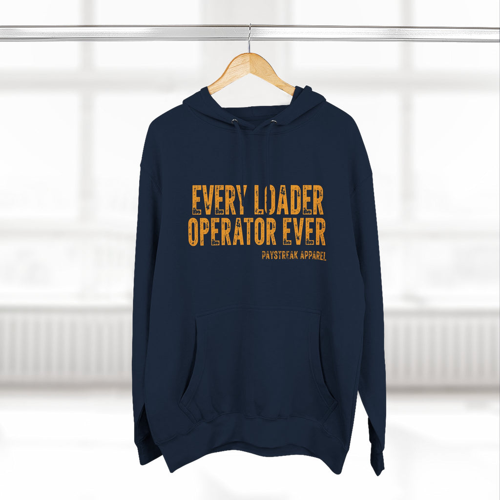 Loader Operator Hoodie - "Every Loader Operator Ever" with "Move 6 Inches to Your Left" Graphic
