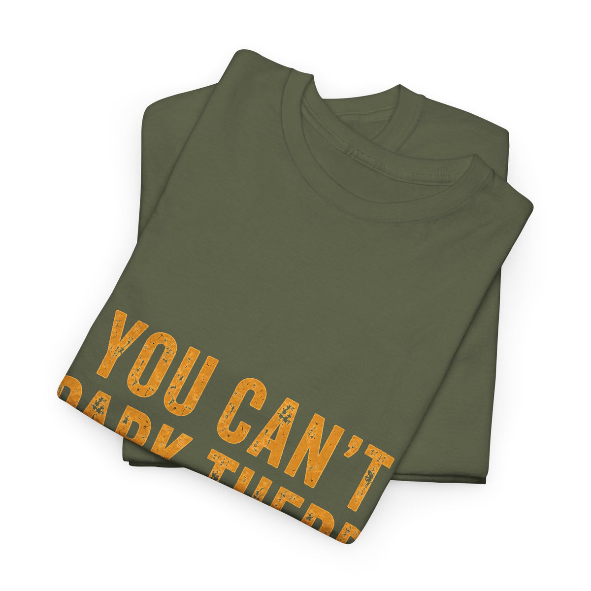 You Can't Park There T-Shirt
