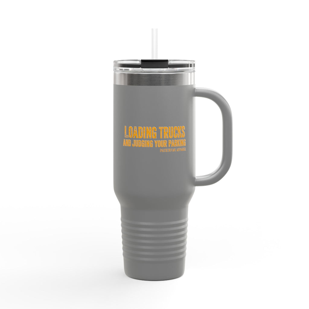 40oz Insulated Travel Mug — "Loading Trucks and Judging Your Parking”