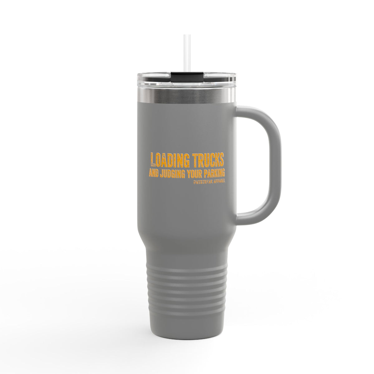 40oz Insulated Travel Mug — "Loading Trucks and Judging Your Parking”