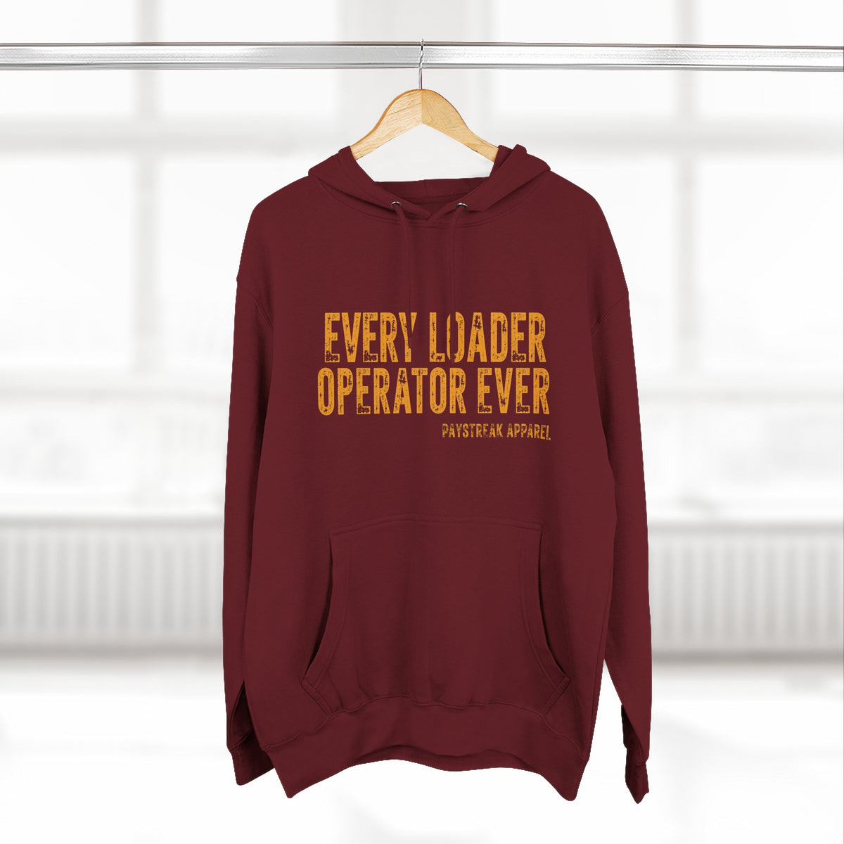 Loader Operator Hoodie - "Every Loader Operator Ever" with "Move 6 Inches to Your Left" Graphic