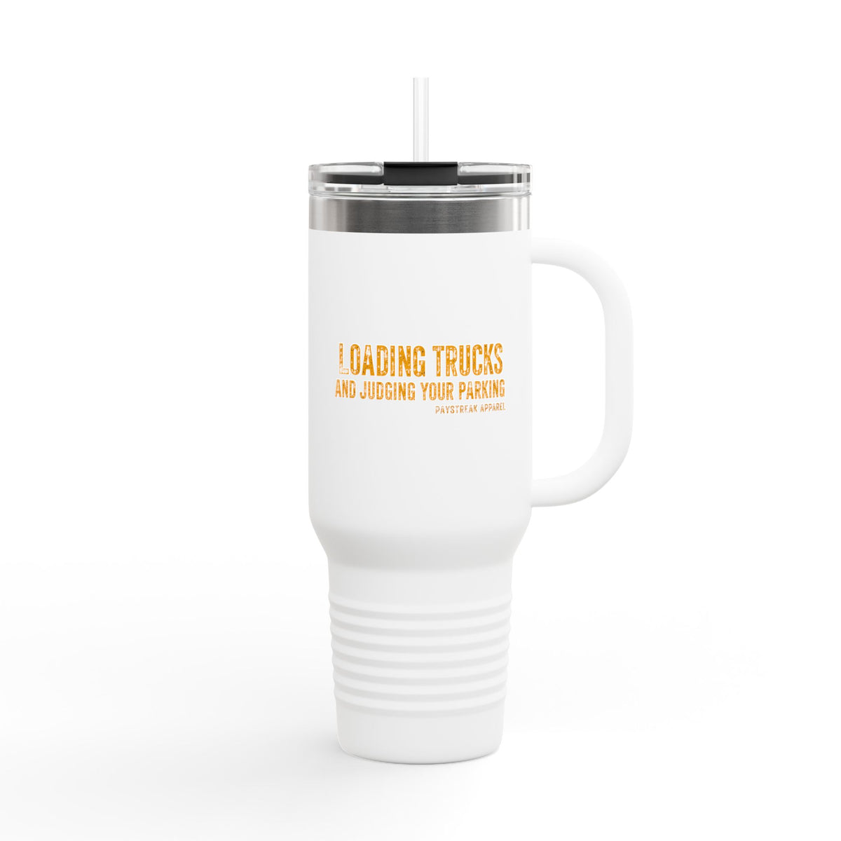 40oz Insulated Travel Mug — "Loading Trucks and Judging Your Parking”