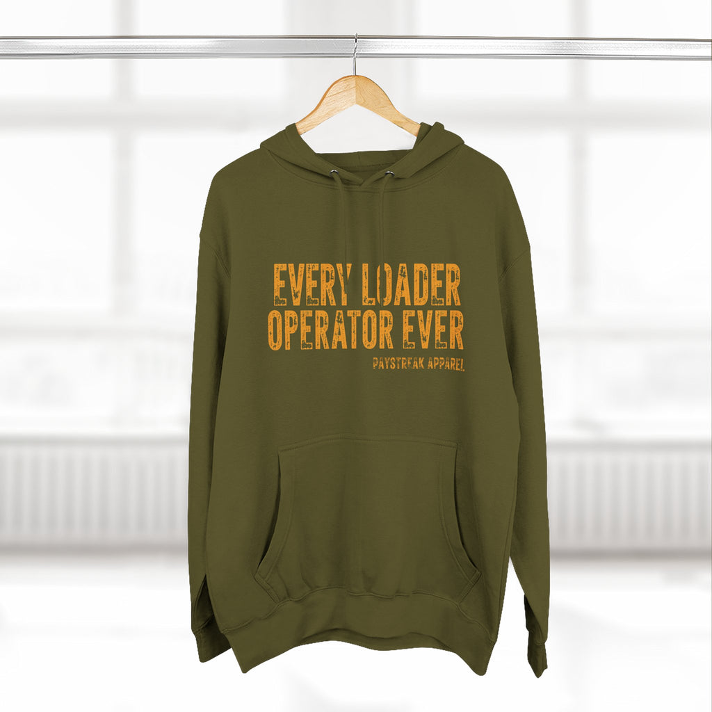 Loader Operator Hoodie - "Every Loader Operator Ever" with "Move 6 Inches to Your Left" Graphic