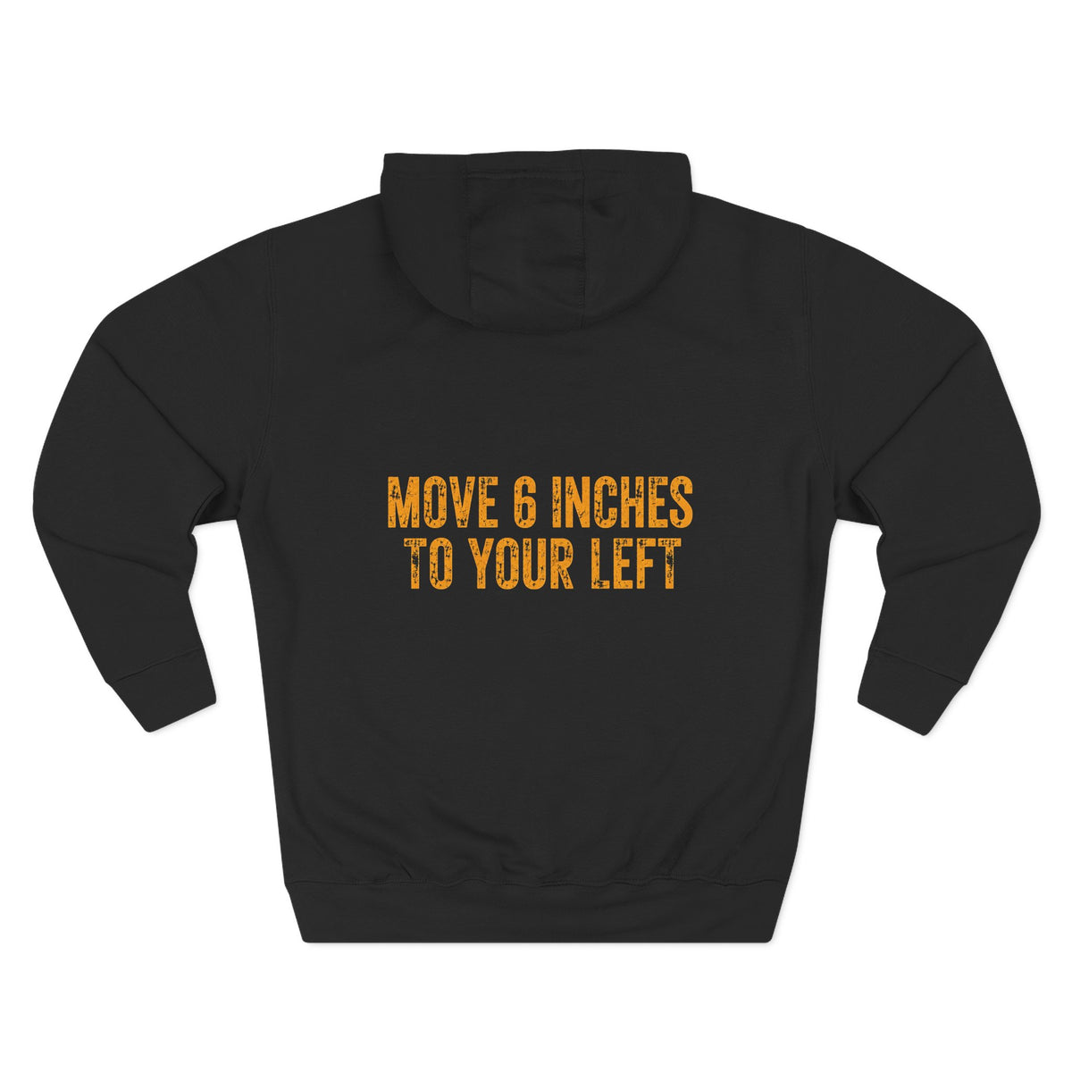 Loader Operator Hoodie - "Every Loader Operator Ever" with "Move 6 Inches to Your Left" Graphic
