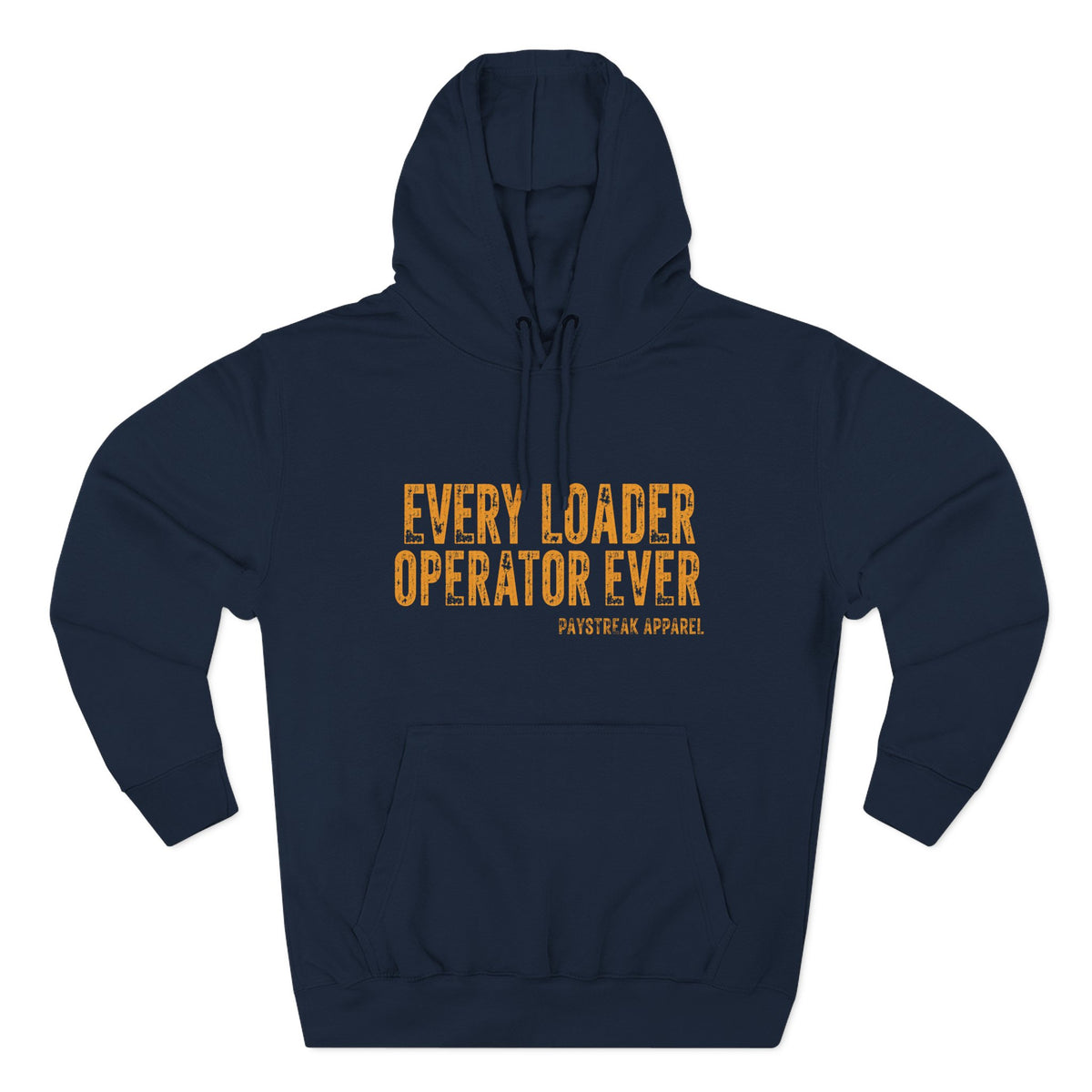 Loader Operator Hoodie — “Every Loader Operator Ever” / Back: “The Dump Edge Isn’t a Suggestion”