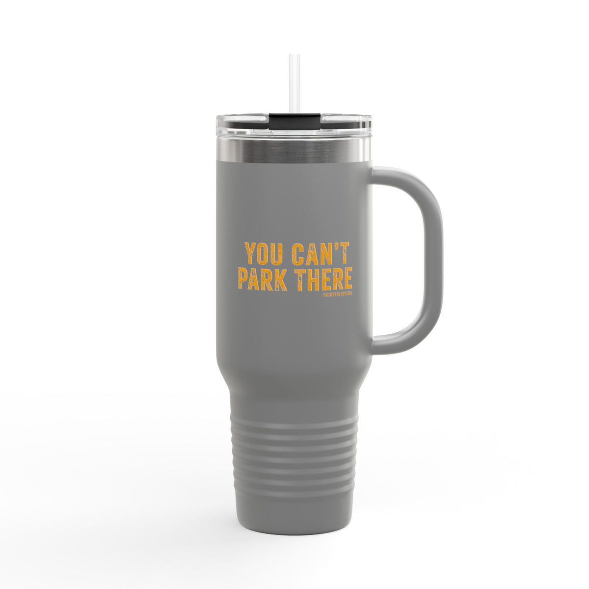 40oz Insulated Travel Mug — "You Can't Park There" Funny Roadside Travel Tumbler