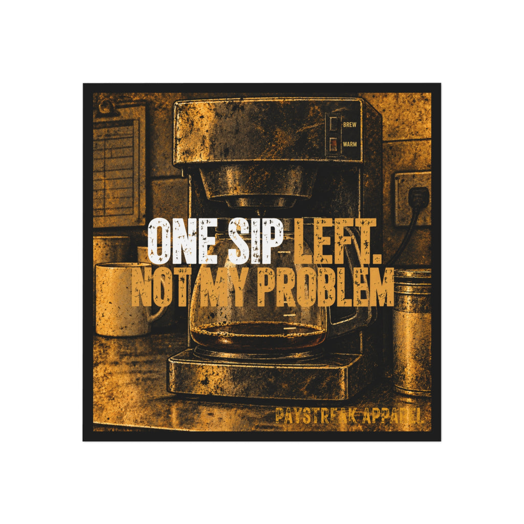 Coffee Magnet — "One Sip Left, Not My Problem" Square Kitchen Magnet