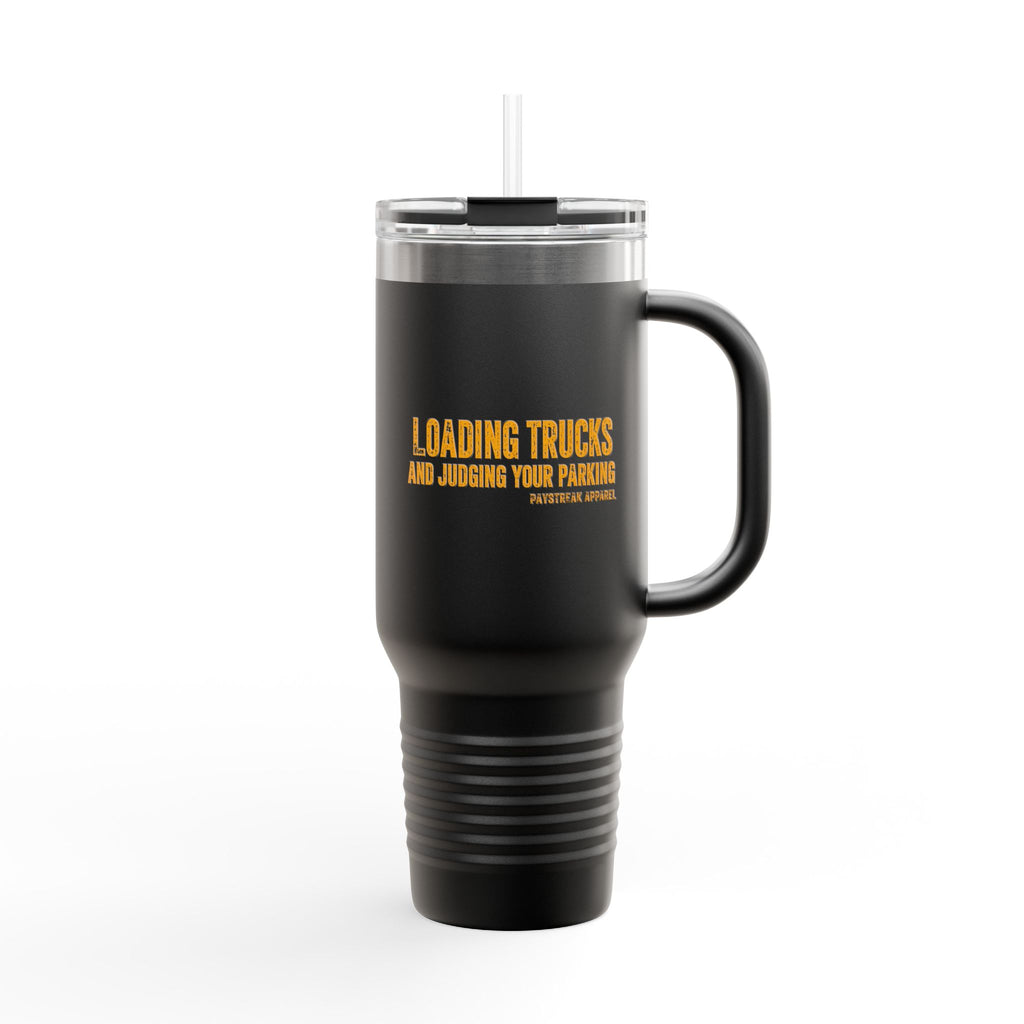 40oz Insulated Travel Mug — "Loading Trucks and Judging Your Parking”