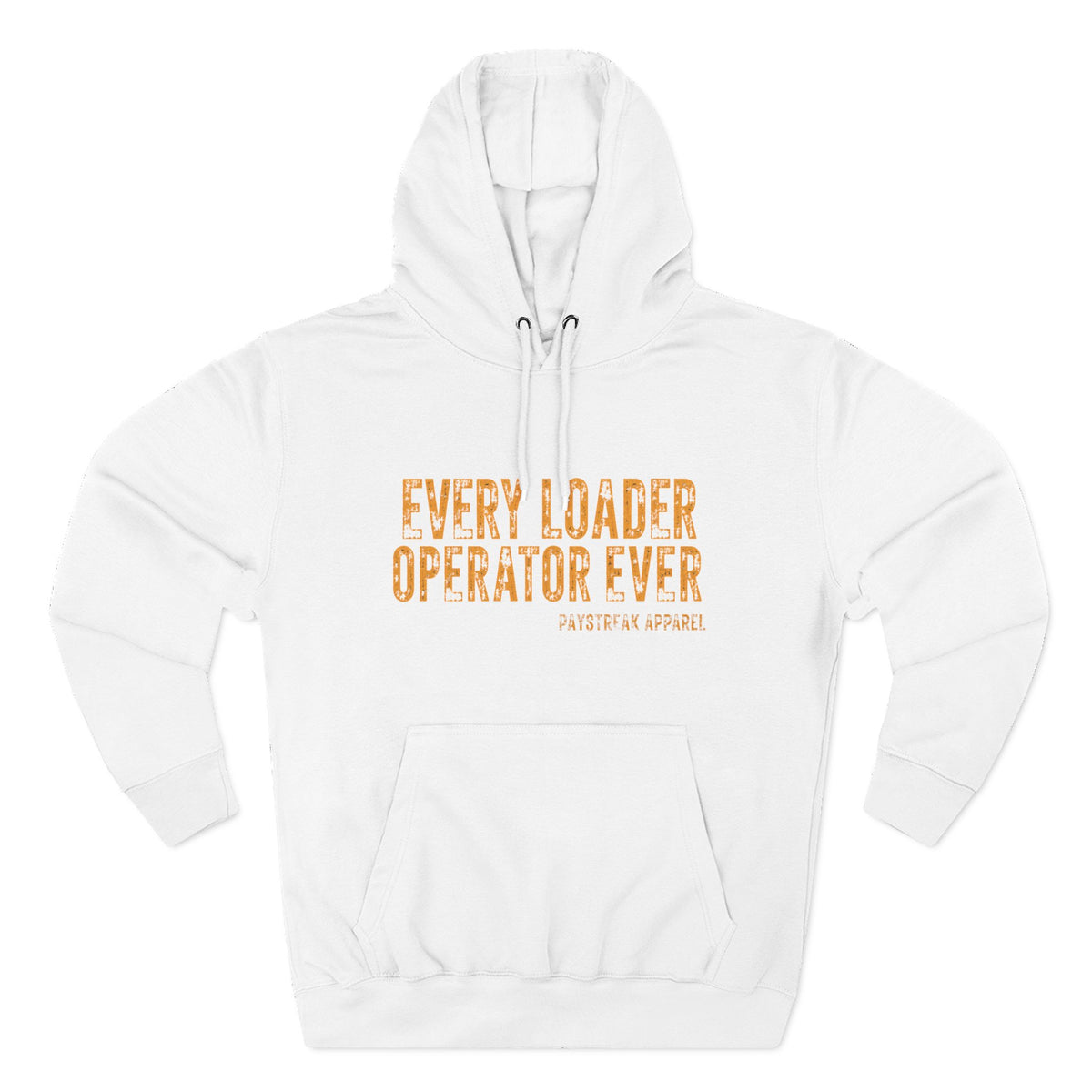 Loader Operator Hoodie - "Every Loader Operator Ever" with "Move 6 Inches to Your Left" Graphic
