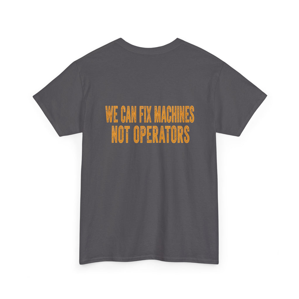 Mechanics T-Shirt — 'Mechanics: We Can Fix Machines Not Operators' Work Tee